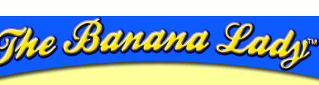 The Banana LadyTM
